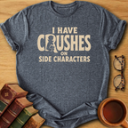 Side Character Crushes T-Shirt