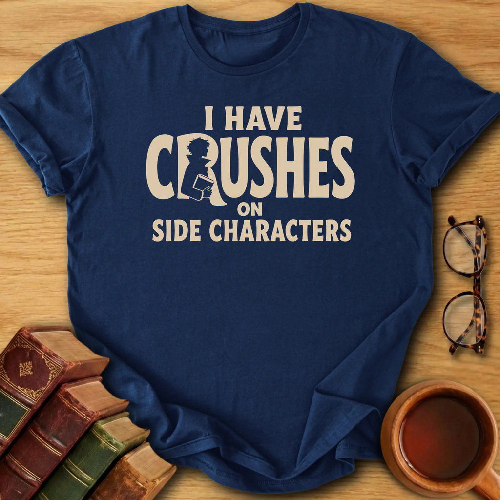 Side Character Crushes T-Shirt