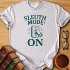 Sleuth Mode On T-Shirt