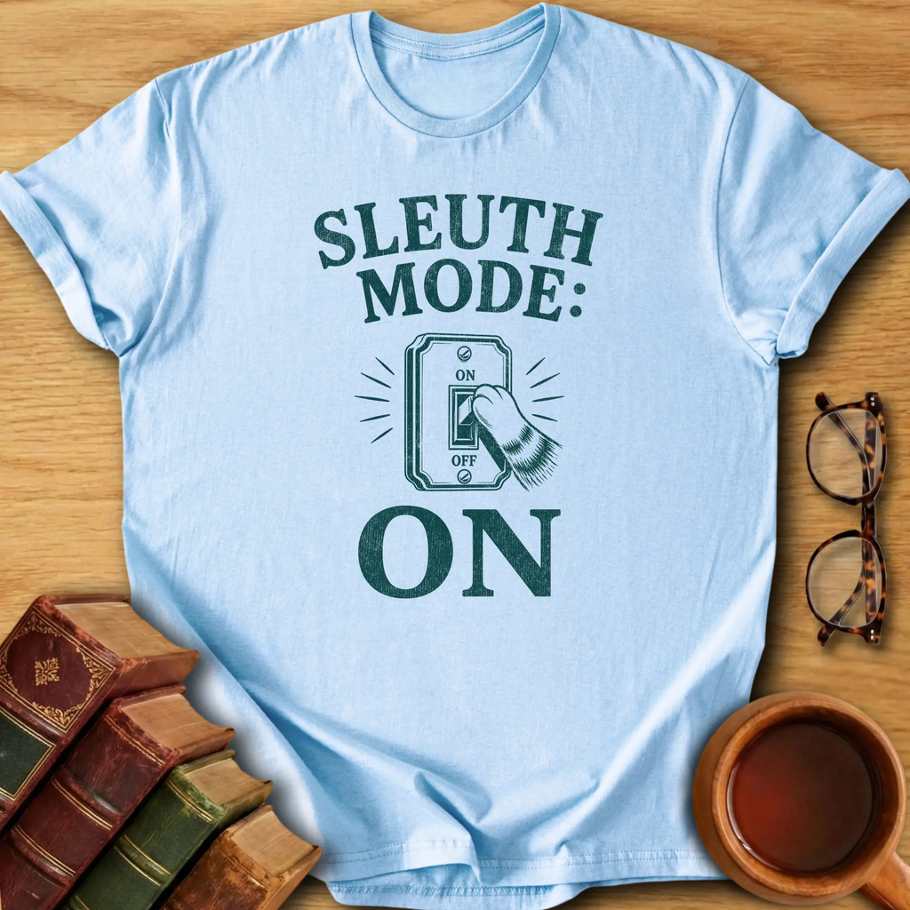 Sleuth Mode On T-Shirt