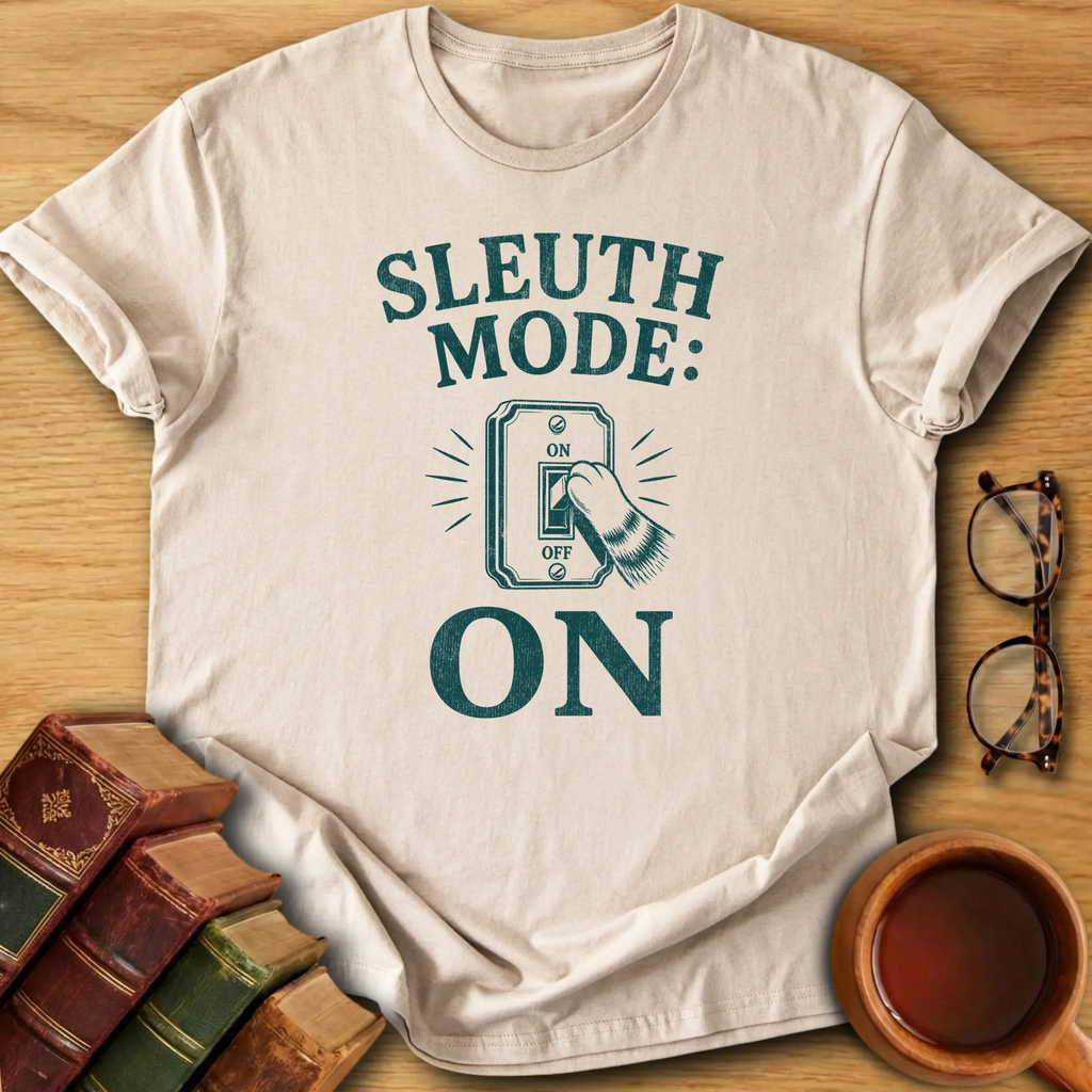 Sleuth Mode On T-Shirt