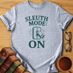 Sleuth Mode On T-Shirt