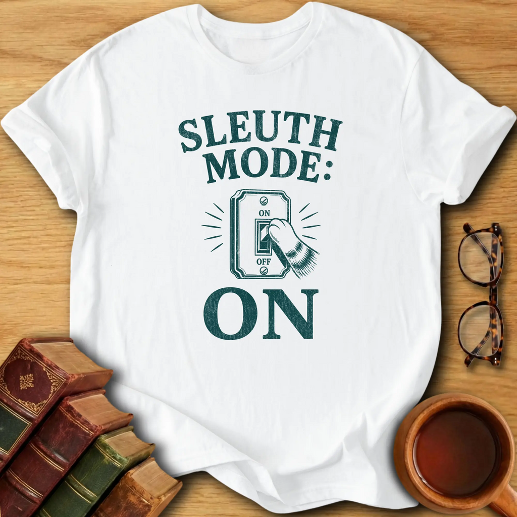 Sleuth Mode On T-Shirt