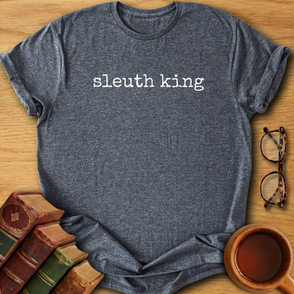 Sleuth King T-Shirt