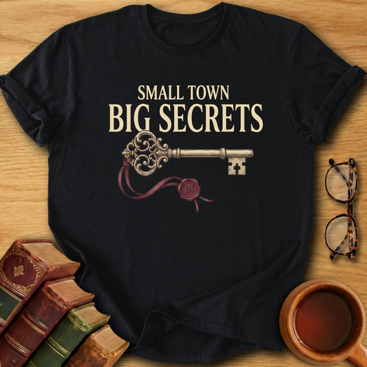 Small Town, Big Secrets T-Shirt