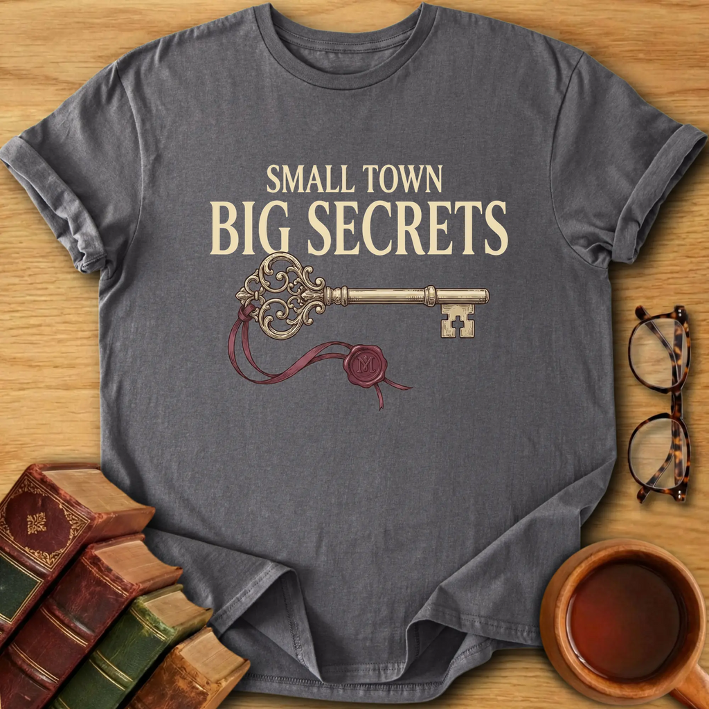 Small Town, Big Secrets T-Shirt