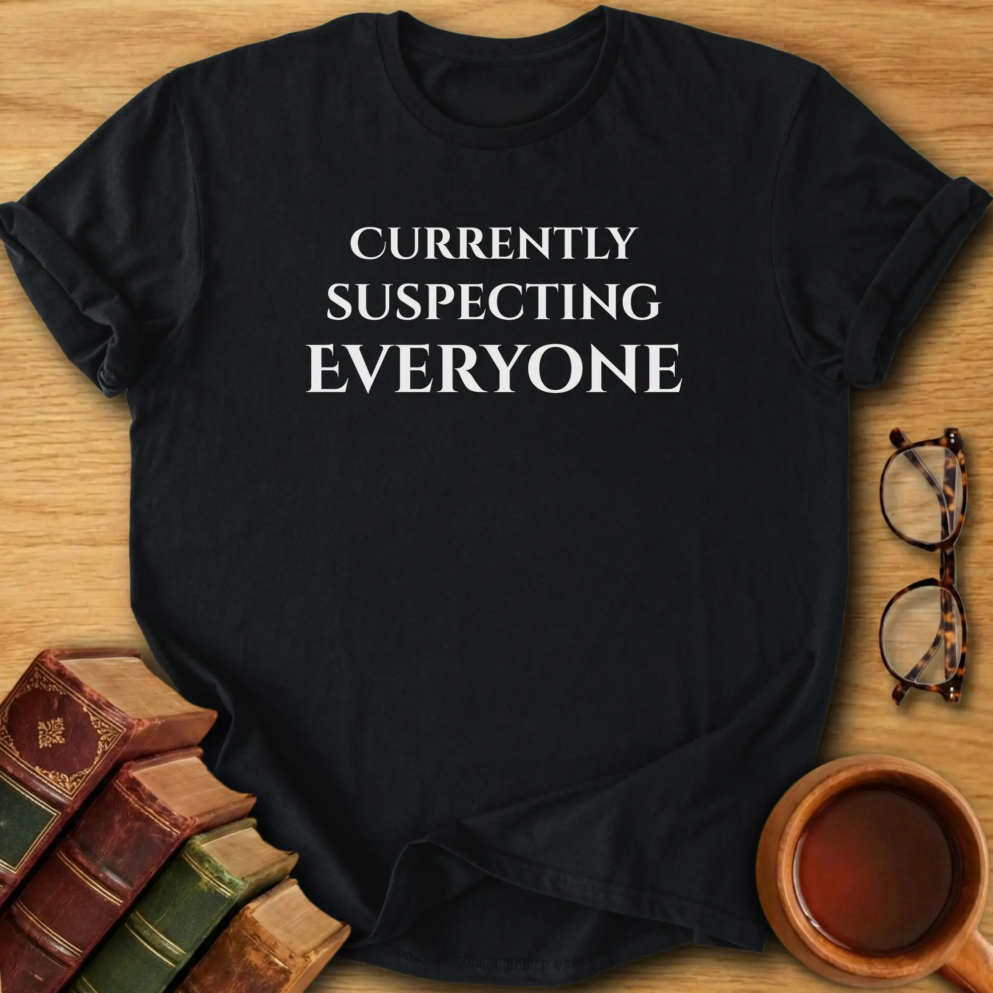 Currently Suspecting Everyone T-Shirt