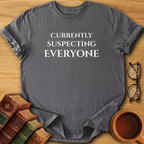 Currently Suspecting Everyone T-Shirt