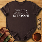Currently Suspecting Everyone T-Shirt