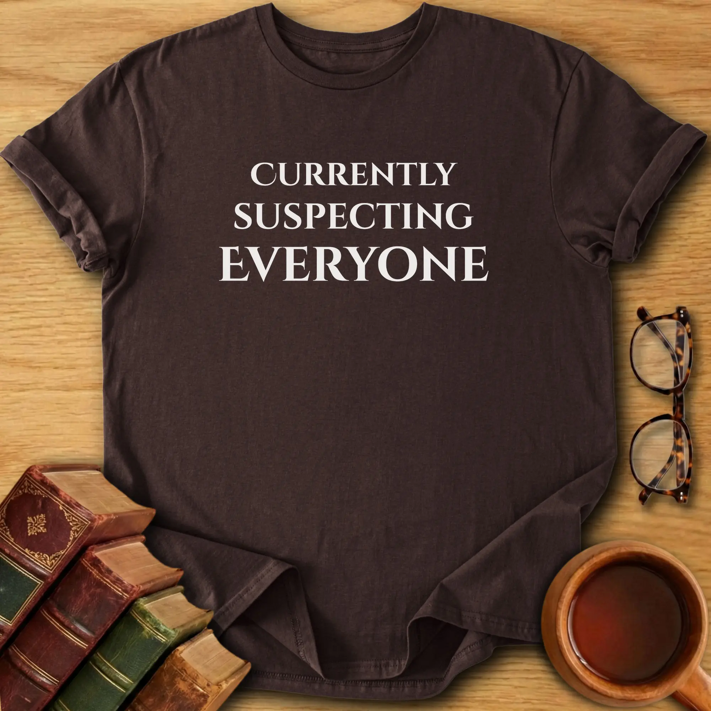 Currently Suspecting Everyone T-Shirt