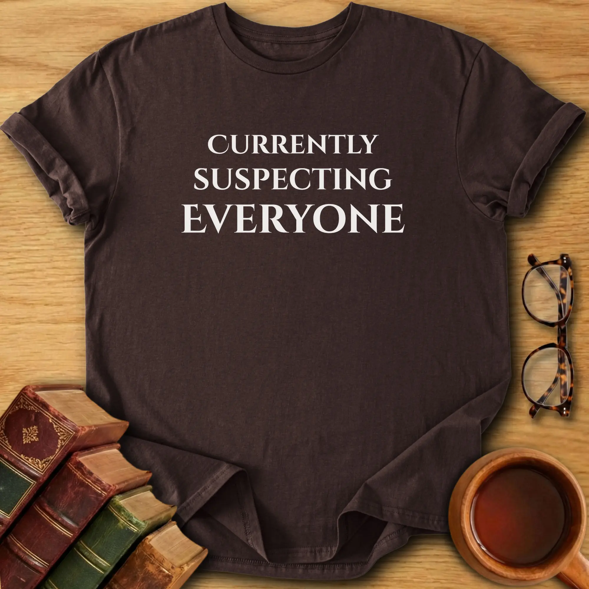 Currently Suspecting Everyone T-Shirt