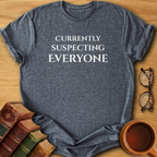 Currently Suspecting Everyone T-Shirt