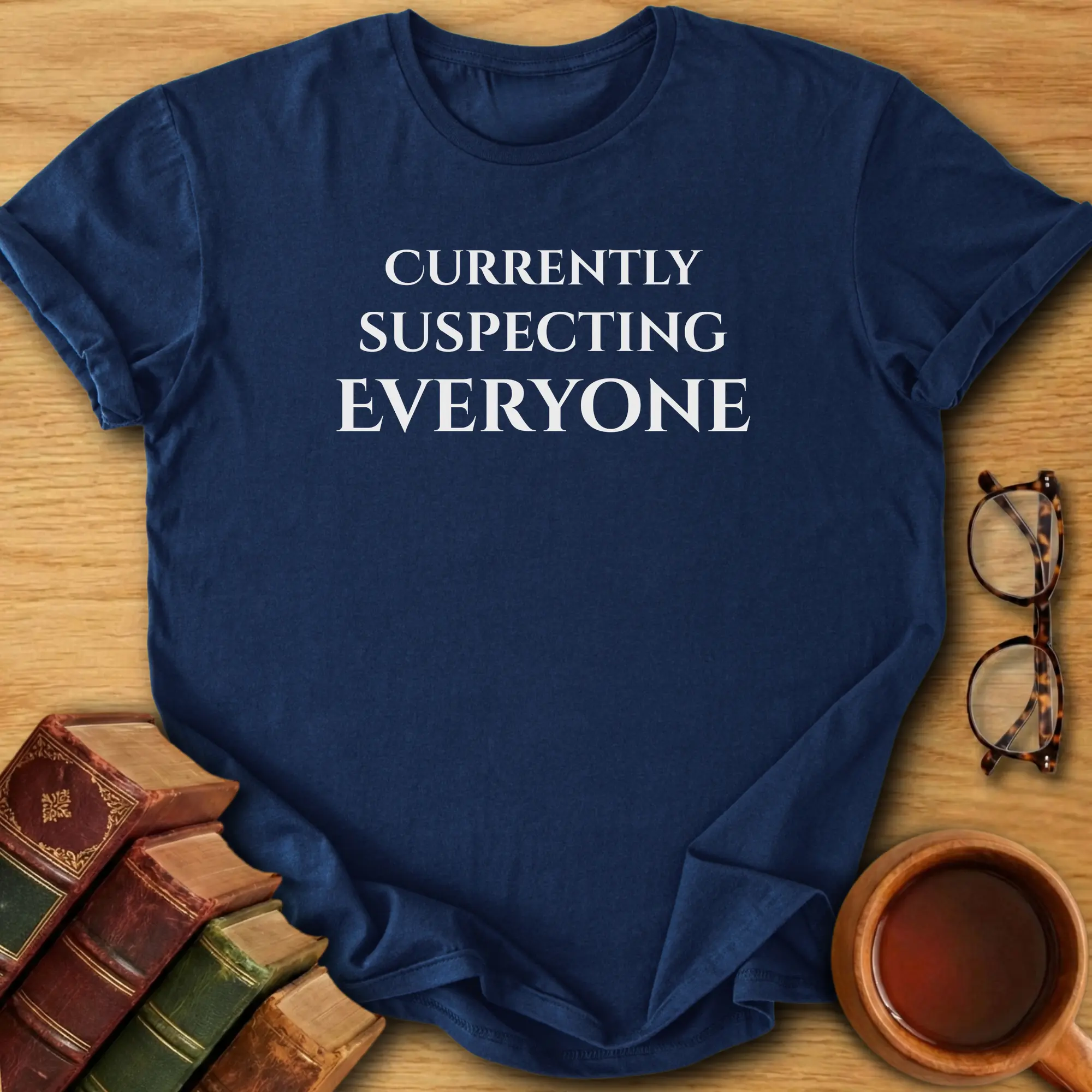 Currently Suspecting Everyone T-Shirt