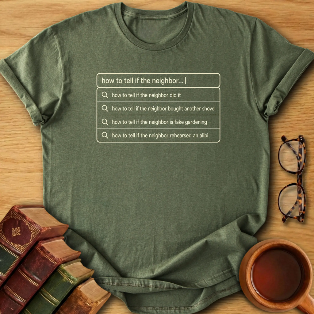 Suspicious Neighbor Search T-Shirt