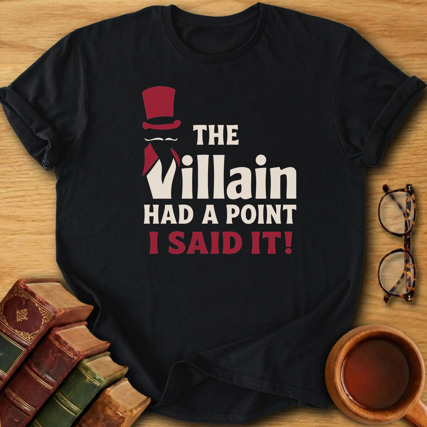 The Villain Had a Point T-Shirt