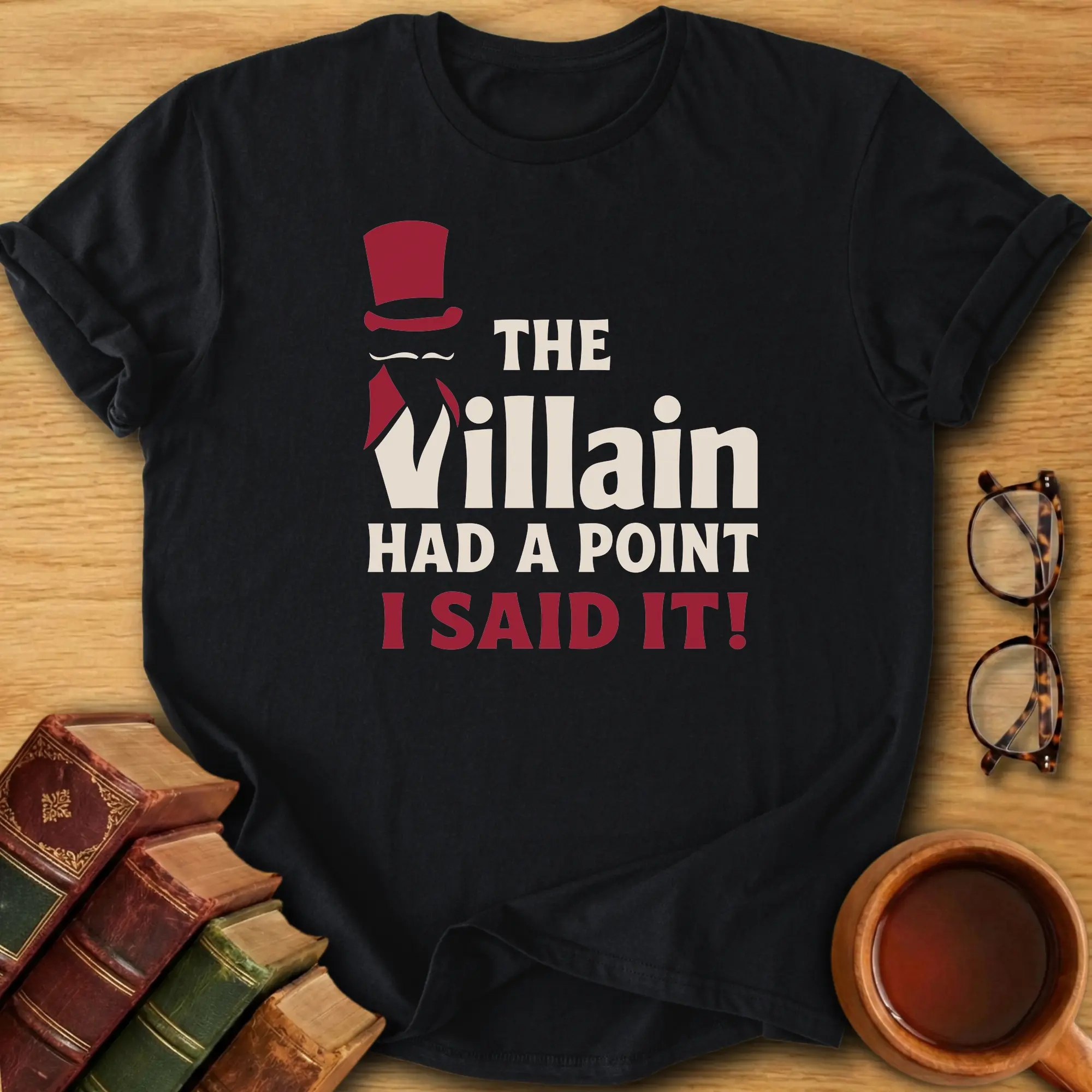 The Villain Had a Point T-Shirt