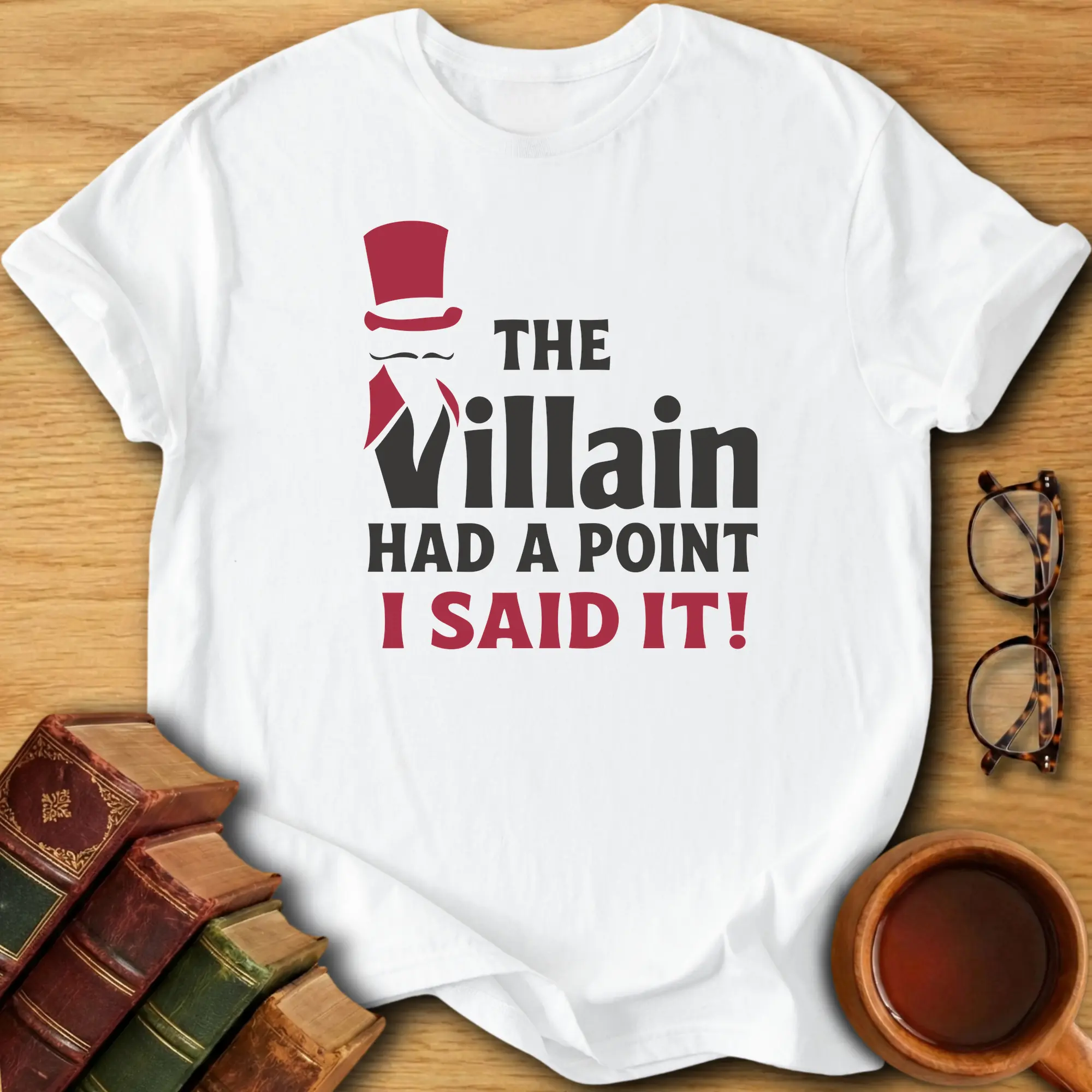 The Villain Had a Point T-Shirt