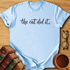 The Cat Did It T-Shirt