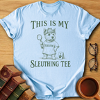 This is My Sleuthing Tee T-Shirt