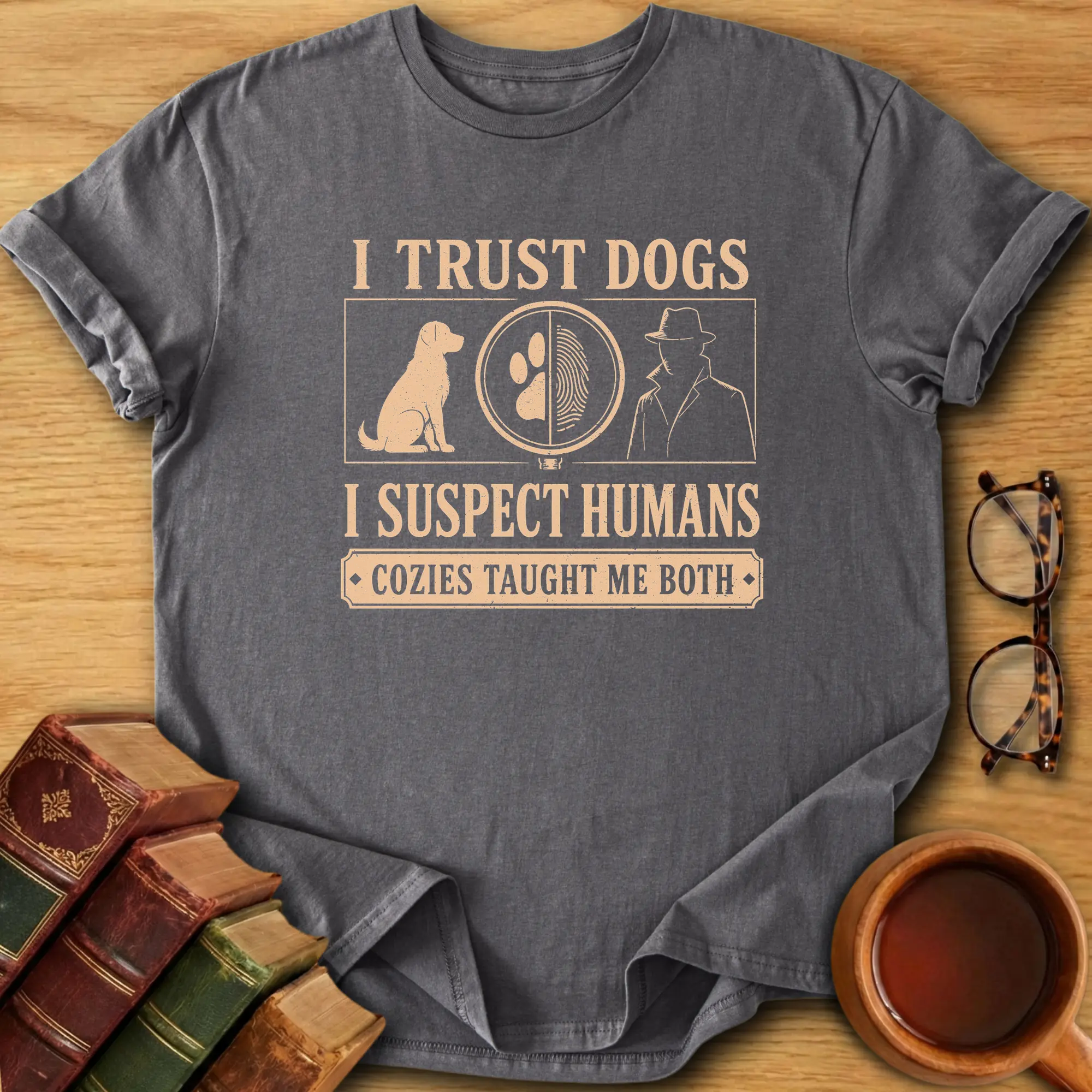 Trust Dogs, Suspect Humans T-Shirt