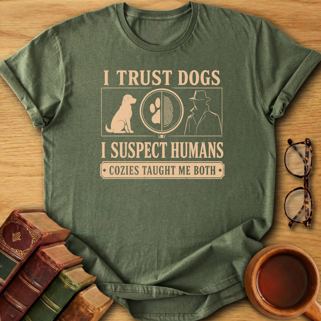 Trust Dogs, Suspect Humans T-Shirt