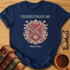 Underestimate Me T-Shirt