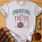 Unraveling the Truth T-Shirt