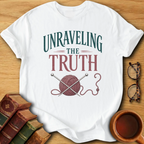 Unraveling the Truth T-Shirt