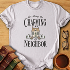 Charming Neighbor T-Shirt