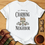 Charming Neighbor T-Shirt