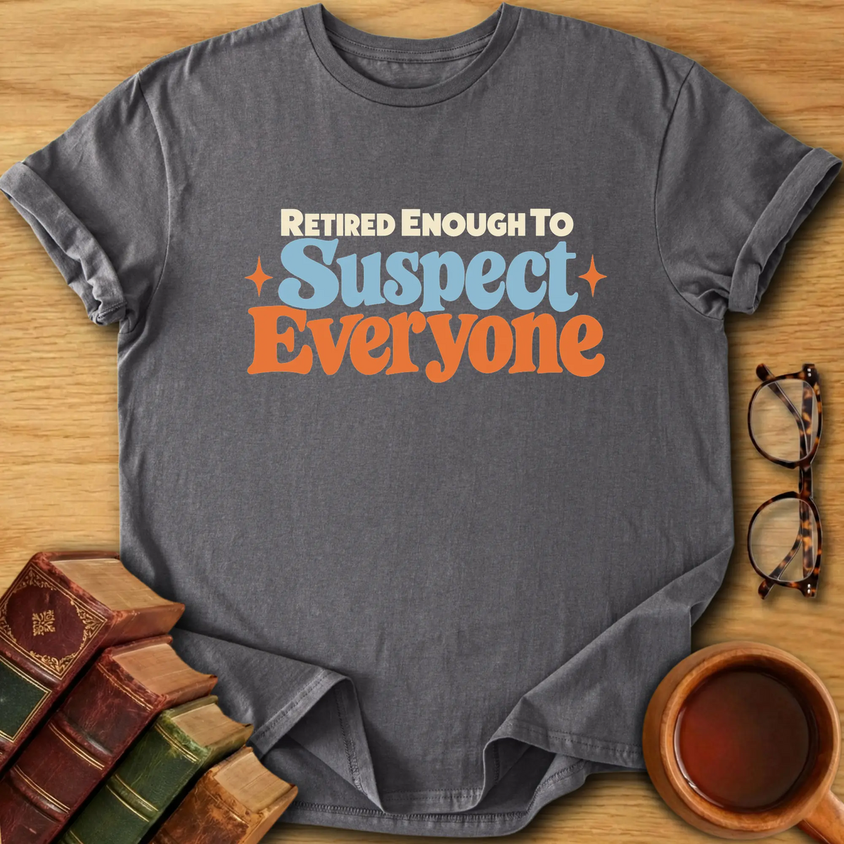 Retired Enough T-Shirt