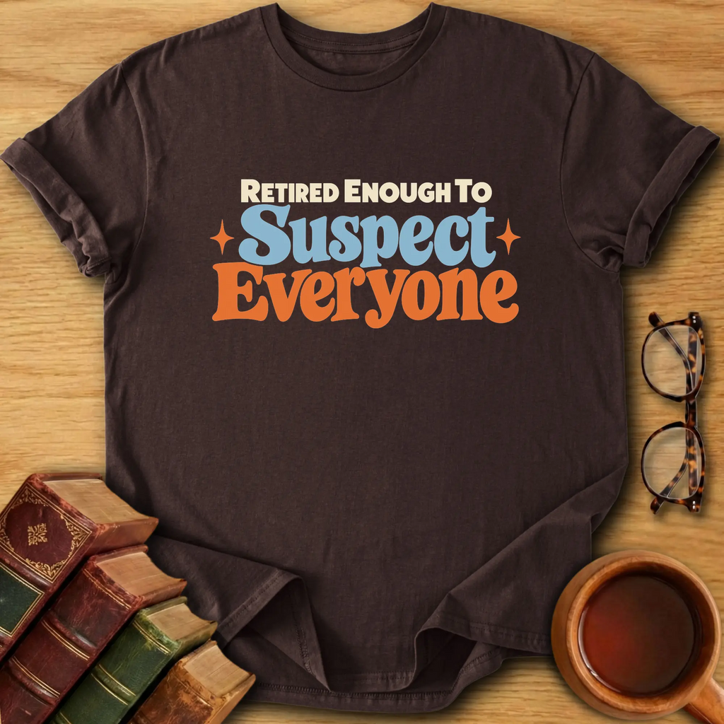 Retired Enough T-Shirt