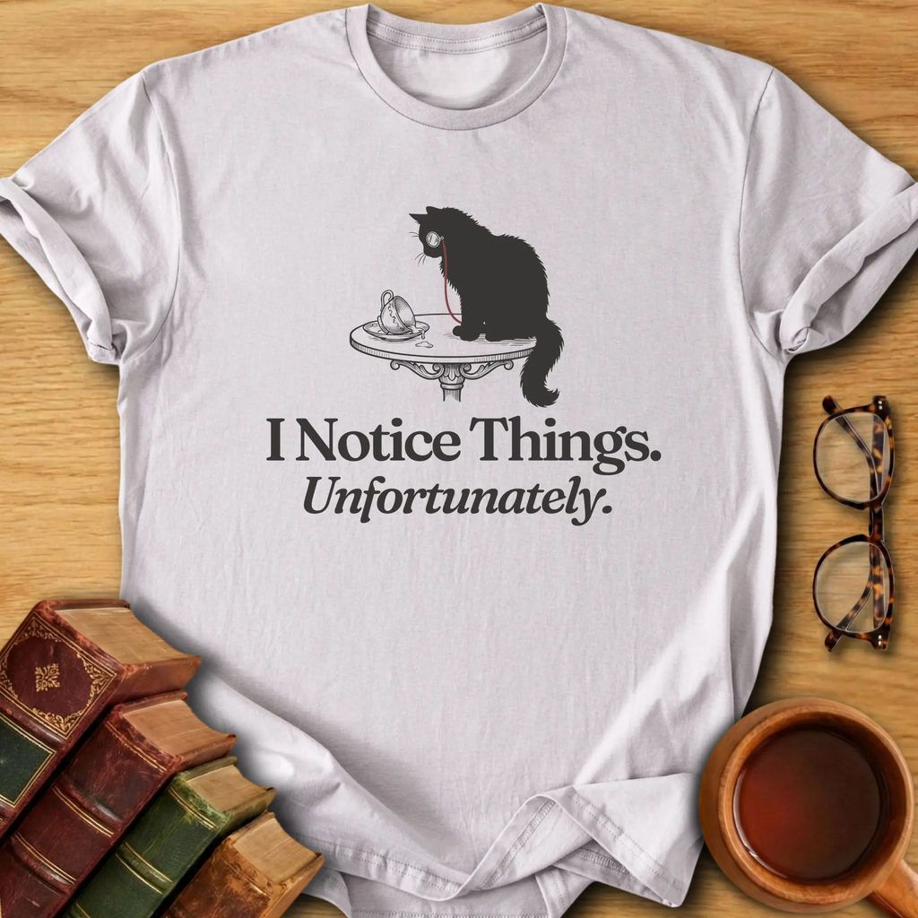 I Notice Things T-Shirt